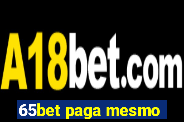 65bet paga mesmo